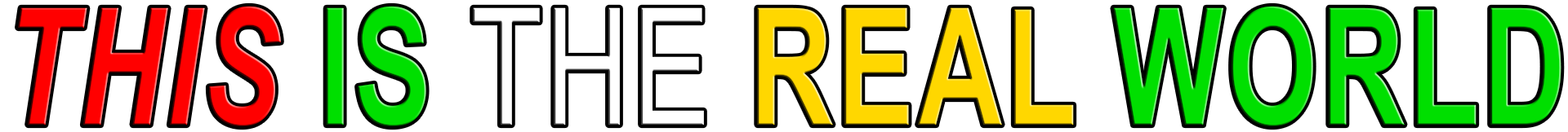 THIS IS THE REAL WORLD